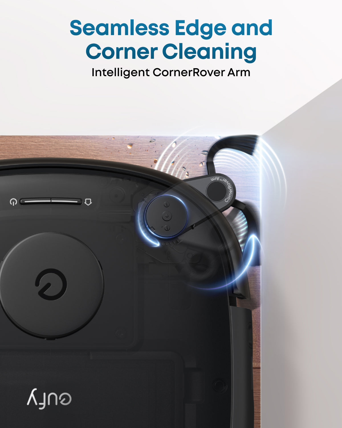 eufy robot vacuum with CornerRover Arm for edge and corner cleaning